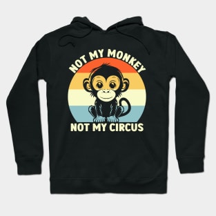 Retro Not My Monkey Not My Circus Hoodie